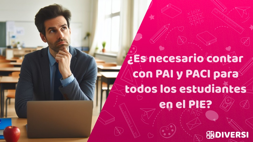 ¿Es necesario contar con PAI y PACI para todos los estudiantes en el PIE?