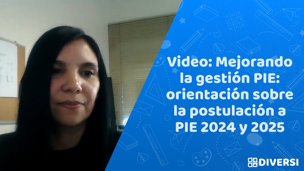 Webinar Mejorando la gestión PIE: orientación sobre la postulación a PIE 2024 y 2025