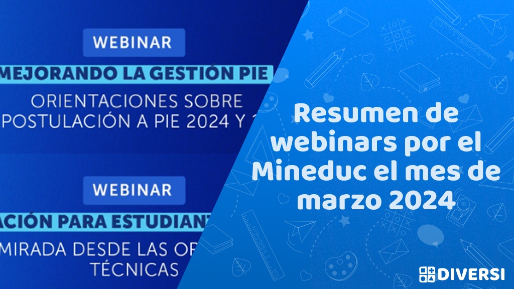 Resumen de webinars por el Mineduc el mes de marzo 2024