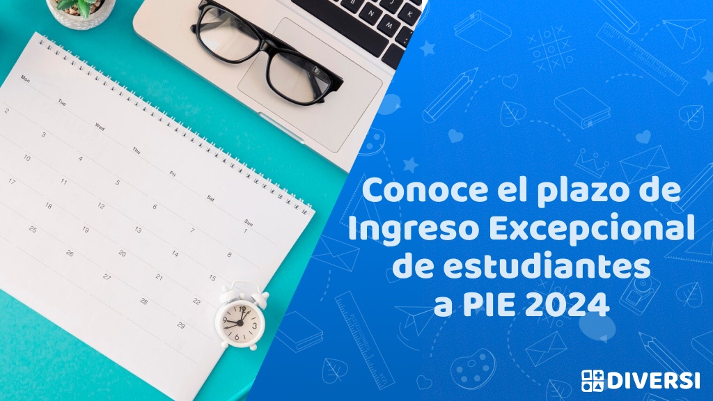 Conoce el plazo de Ingreso Excepcional de estudiantes a PIE 2024