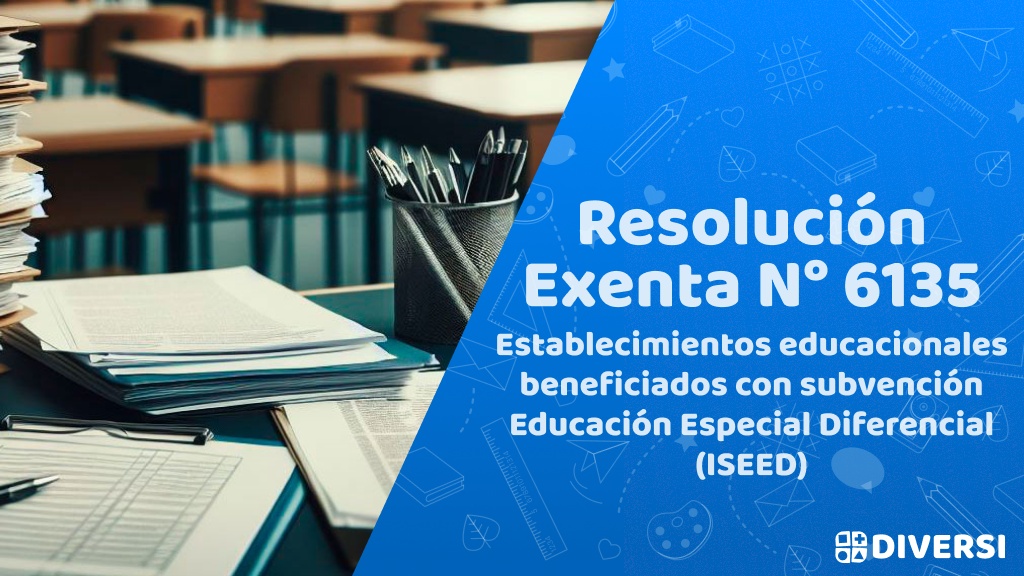 R.Ex. 6135 – Establecimientos educacionales beneficiados con subvención Educación Especial Diferencial (ISEED)