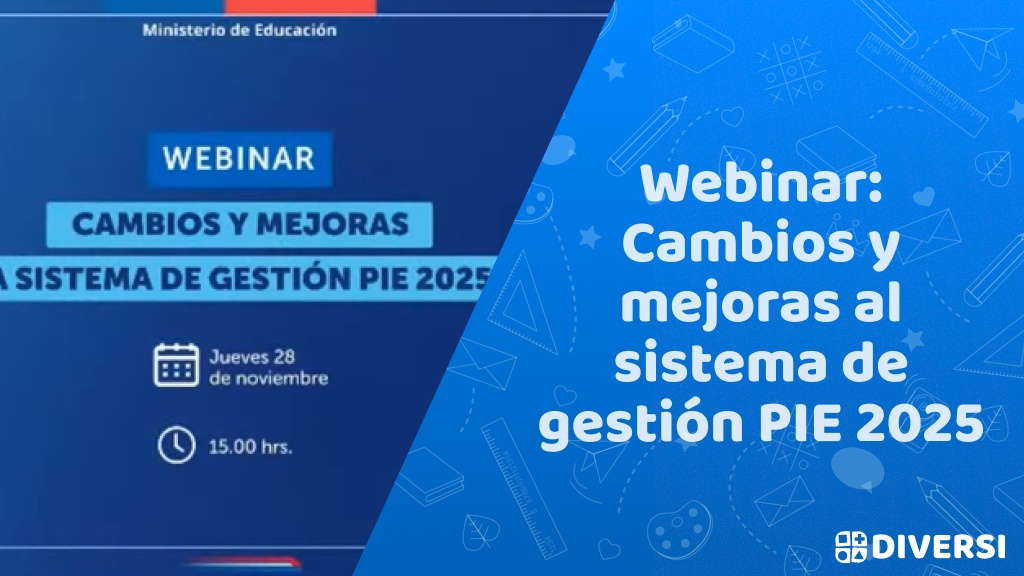 Webinar: Cambios y mejoras al sistema de gestión PIE 2025