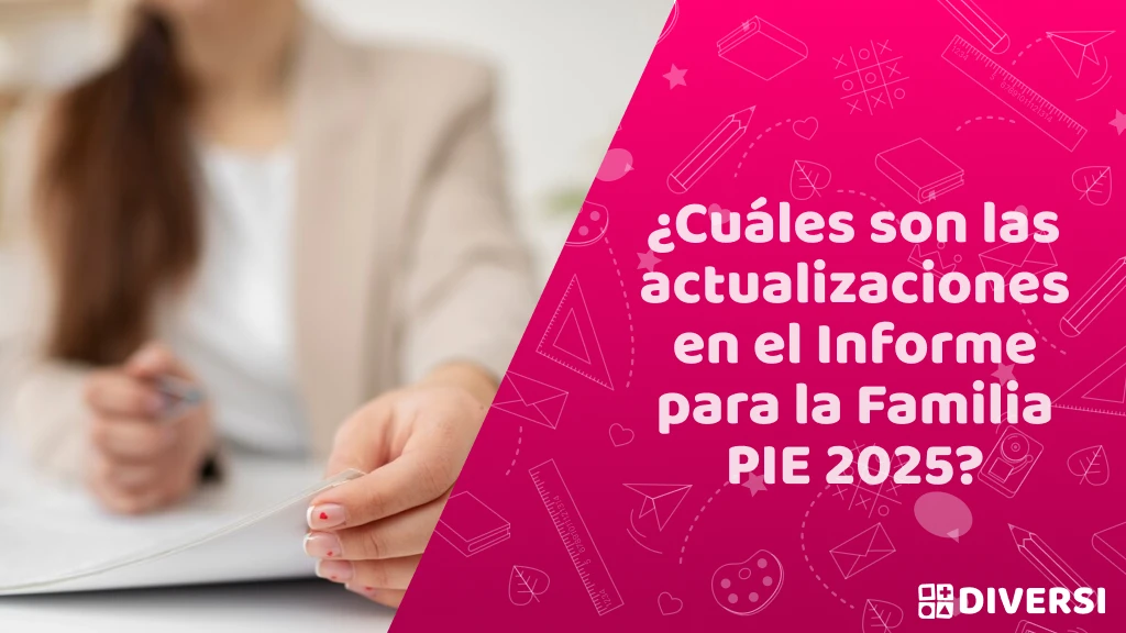 ¿Cuáles son las actualizaciones en el Informe para la Familia PIE 2025?