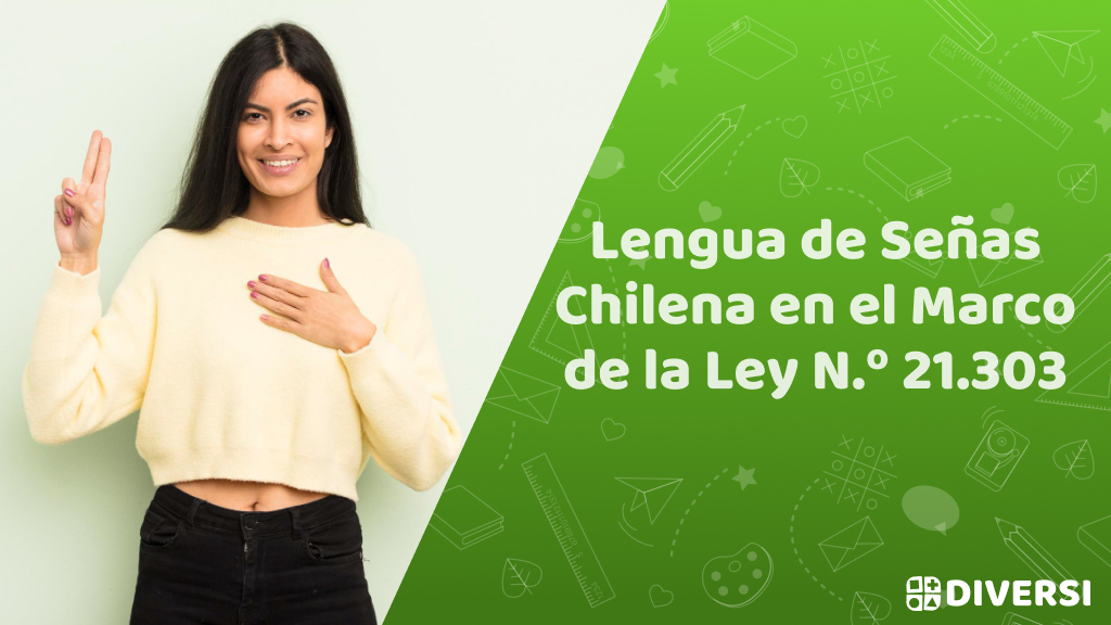 Lengua de Señas Chilena en el Marco de la Ley N.º 21.303