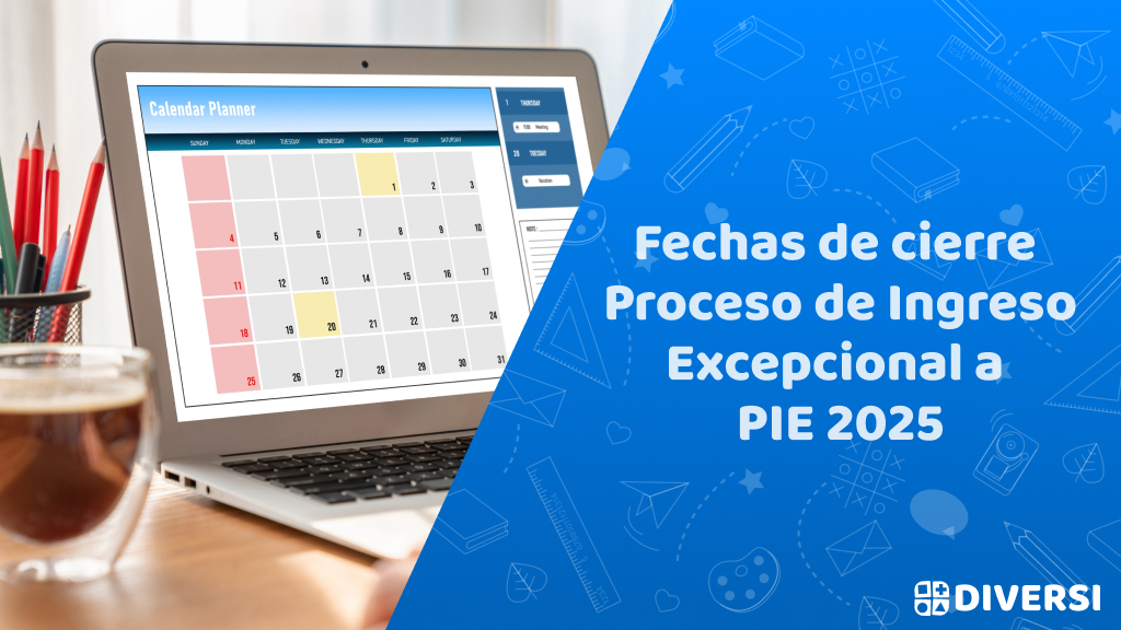Fechas de cierre para Proceso Ingreso Excepcional a PIE 2025