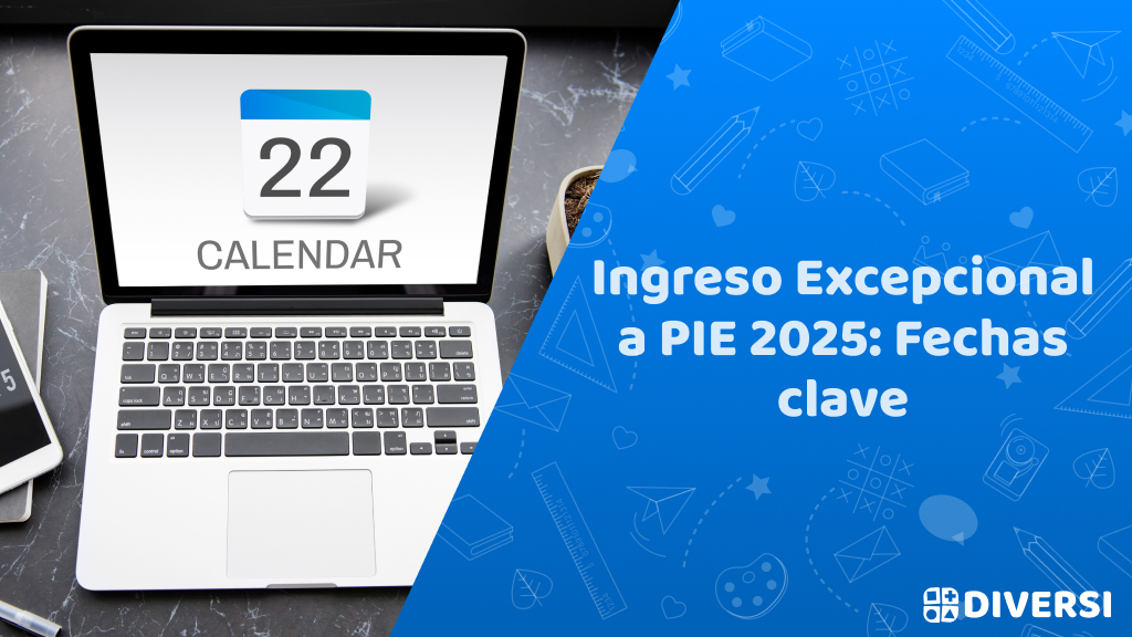 Ingreso Excepcional a PIE 2025: Fechas clave