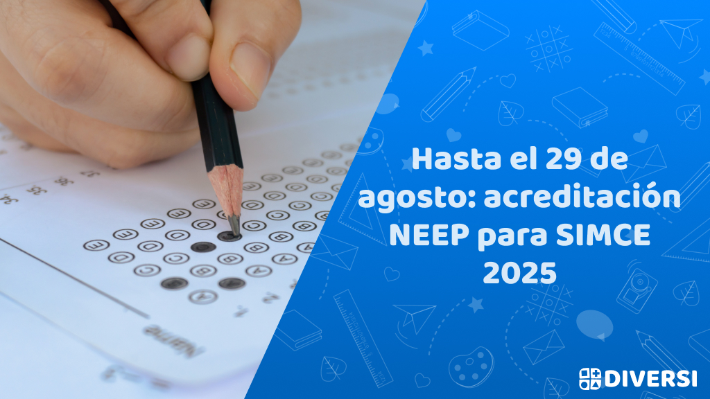 Hasta el 29 de agosto: Acreditación NEEP para SIMCE 2025